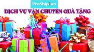 Dịch vụ gửi, vận chuyển, chuyển phát nhanh quà tặng