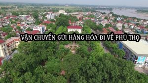 Dịch vụ ship vận chuyển gửi hàng đi về Phú Thọ