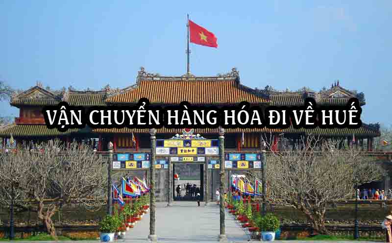 Dịch vụ ship vận chuyển gửi hàng hóa đi ra Huế