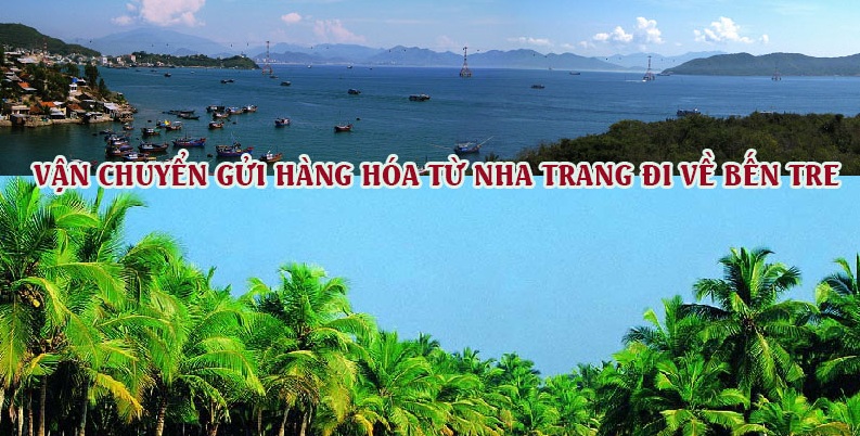 Dịch vụ vận chuyển gửi hàng từ Nha Trang đi Bến Tre