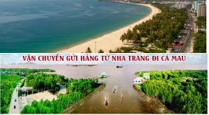 Dịch vụ vận chuyển gửi hàng từ Nha Trang đi Cà Mau