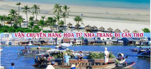 Dịch vụ vận chuyển gửi hàng từ Nha Trang đi Cần Thơ