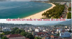 Dịch vụ vận chuyển gửi hàng từ Nha Trang đi Cao Bằng