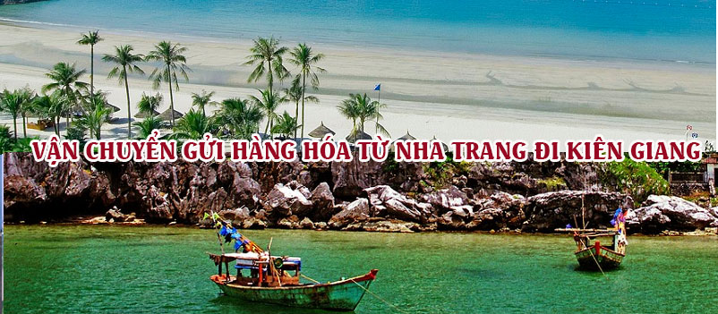 Dịch vụ vận chuyển gửi hàng từ Nha Trang đi Kiên Giang