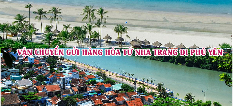 Dịch vụ vận chuyển gửi hàng từ Nha Trang đi Phú Yên