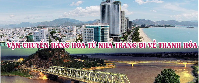 Dịch vụ vận chuyển gửi hàng từ Nha Trang đi Thanh Hóa