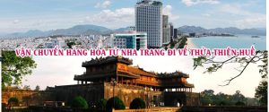 Dịch vụ vận chuyển gửi hàng từ Nha Trang đi Thừa Thiên Huế