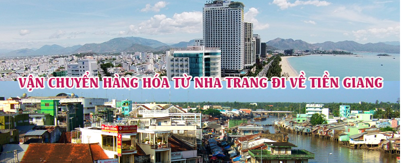 Dịch vụ vận chuyển gửi hàng từ Nha Trang đi Tiền Giang