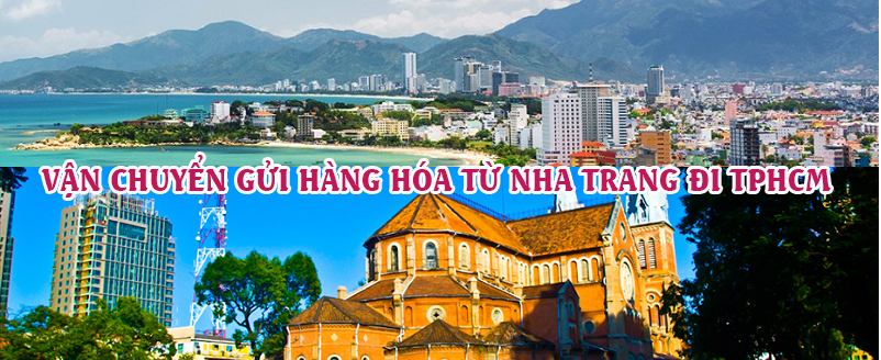Dịch vụ vận chuyển gửi hàng từ Nha Trang đi TPHCM - Sài Gòn