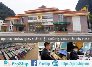 Proship cung cấp dịch vụ khai báo hải quan tại cửa khẩu Tân Thanh giá rẻ