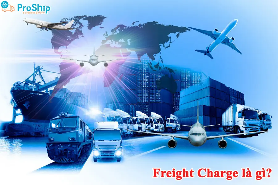 Freight Charge là gì? Thông tin về cách tính phí chi tiết