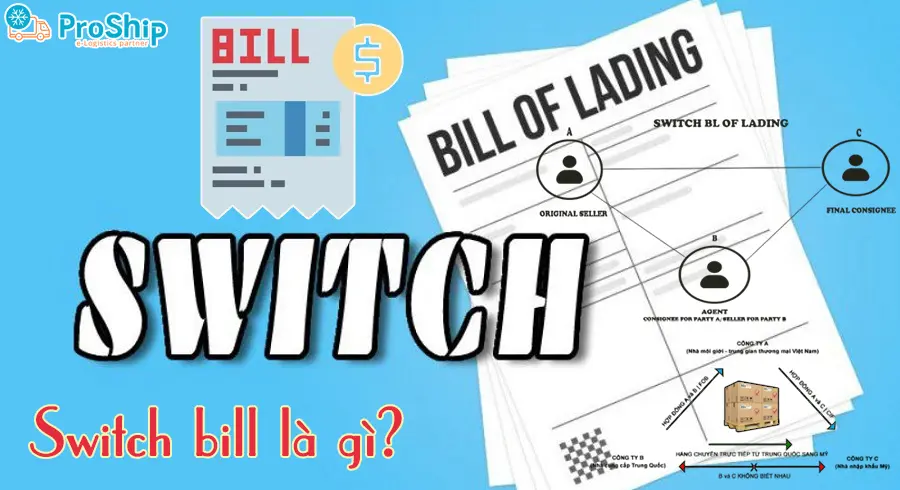 Switch Bill là gì? Đóng vai trò như thế nào trong XNK?