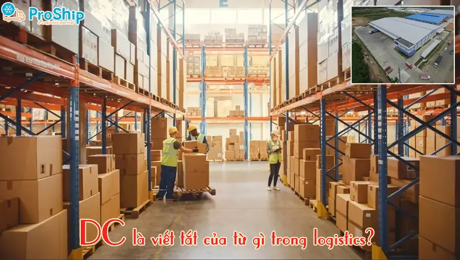 DC là viết tắt của từ gì trong logistics? Thông tin từ A-Z