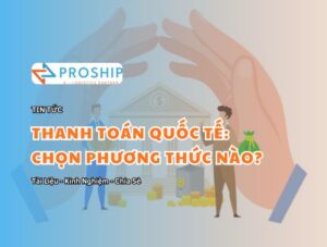 Thanh toán quốc tế: Chọn phương phức nào để đảm bảo an toàn?