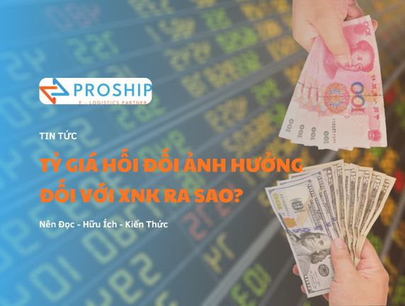 Tỷ giá hối đoái và XNK: Làm sao để biến động không gây thua lỗ?