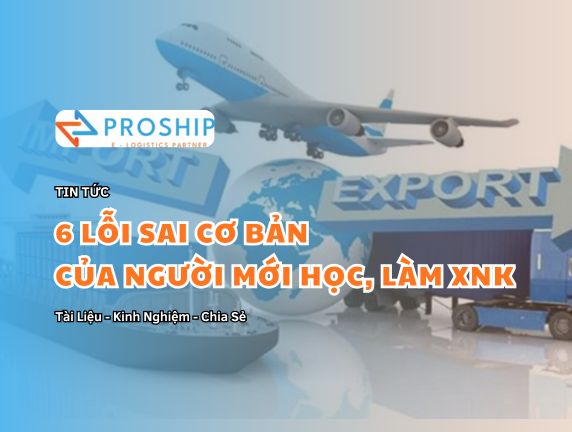 6 lỗi sai cơ bản khiến người mới học xuất nhập khẩu dễ mất tiền oan
