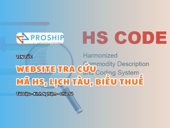 Tổng hợp các website tra mã HS, biểu thuế, lịch tàu, cước vận chuyển