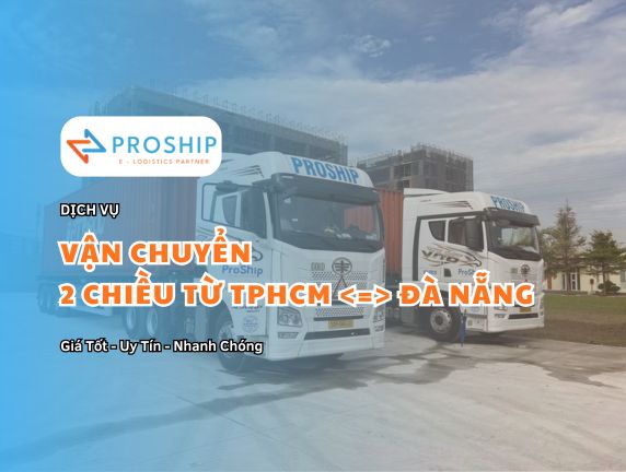 Công ty vận chuyển nào uy tín gửi hàng từ TPHCM đi Đà Nẵng?